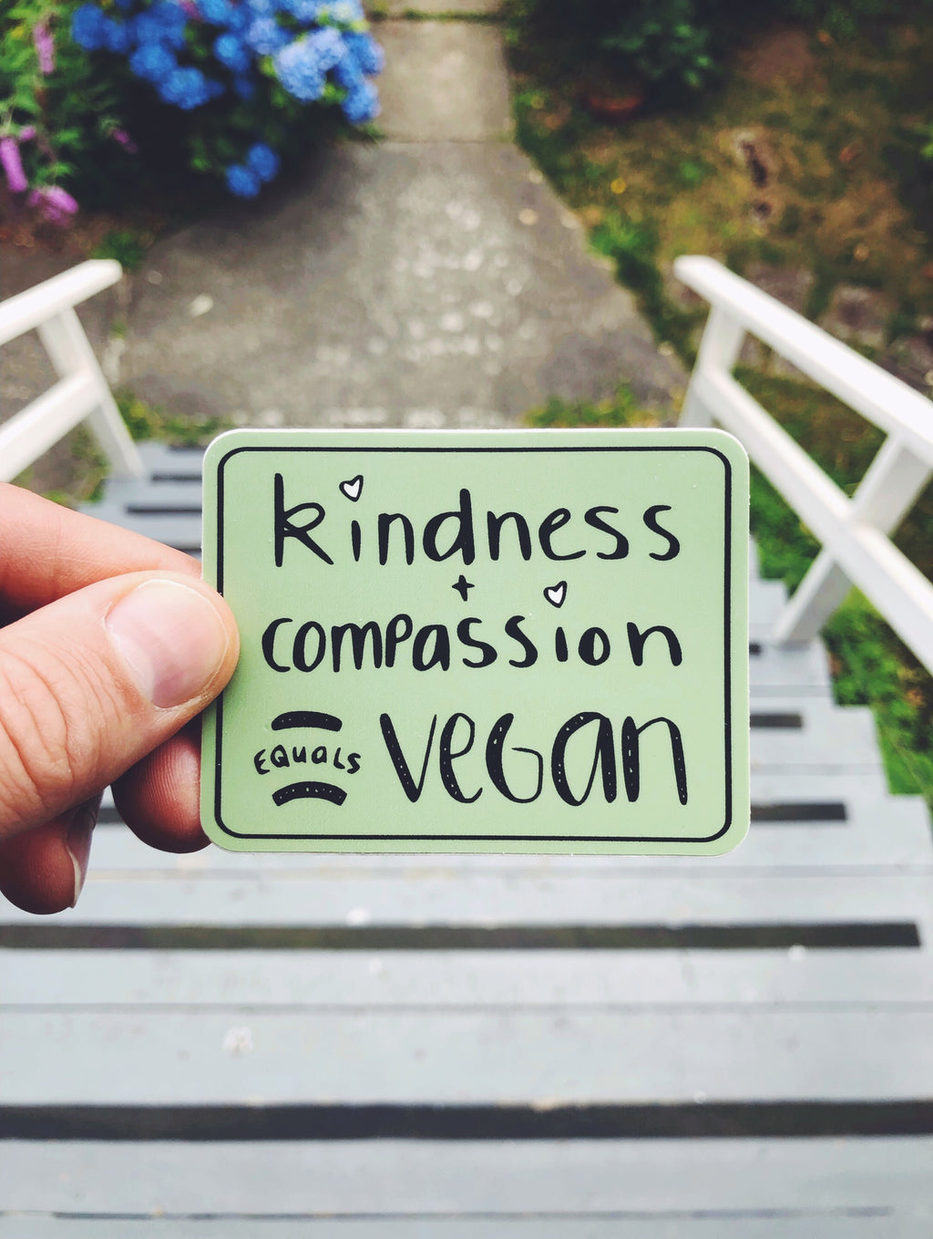 "Kindness + Compassion = Vegan"