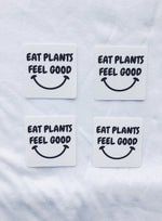 "Eat Plants Feel Good" - White Sticker